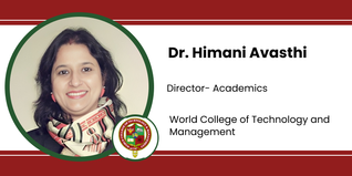 World College of Technology and Management, Director- Academics: Dr. Himani Avasthi Interview
